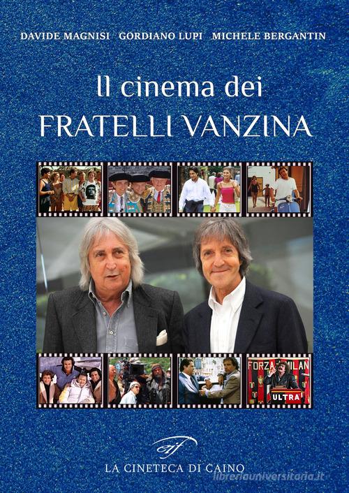 Il cinema dei fratelli Vanzina di Gordiano Lupi, Davide Magnisi, Michele Bergantin edito da Il Foglio Letterario Edizioni