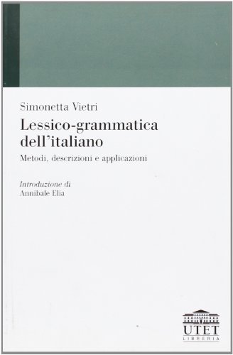 Lessico-grammatica dell'italiano. Metodi, descrizioni e applicazioni di Simonetta Vietri edito da UTET Università