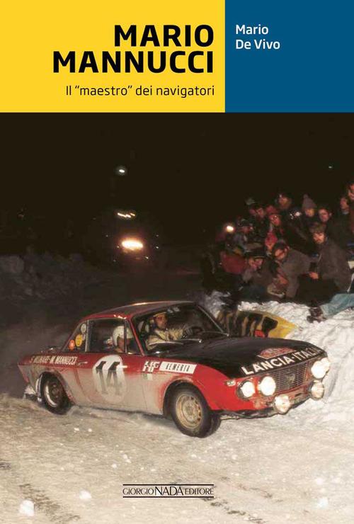 Mario Mannucci. Il «maestro» dei navigatori di Mario De Vivo edito da Giorgio Nada Editore