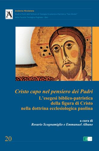 Cristo capo nel pensiero dei Padri. L'esegesi biblico-patristica della figura di Cristo nella dottrina ecclesiologica paolina edito da Ecumenica