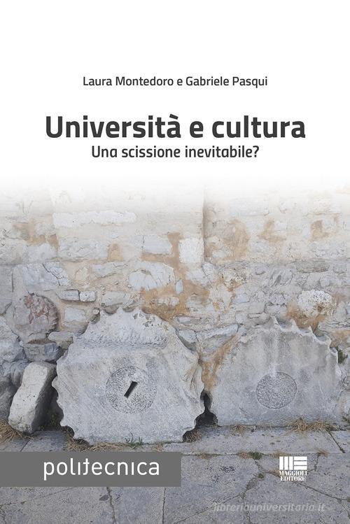 Università e cultura di Laura Montedoro, Gabriele Pasqui edito da Maggioli Editore