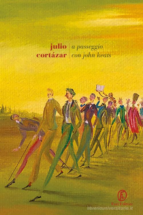 A passeggio con John Keats di Julio Cortázar edito da Fazi