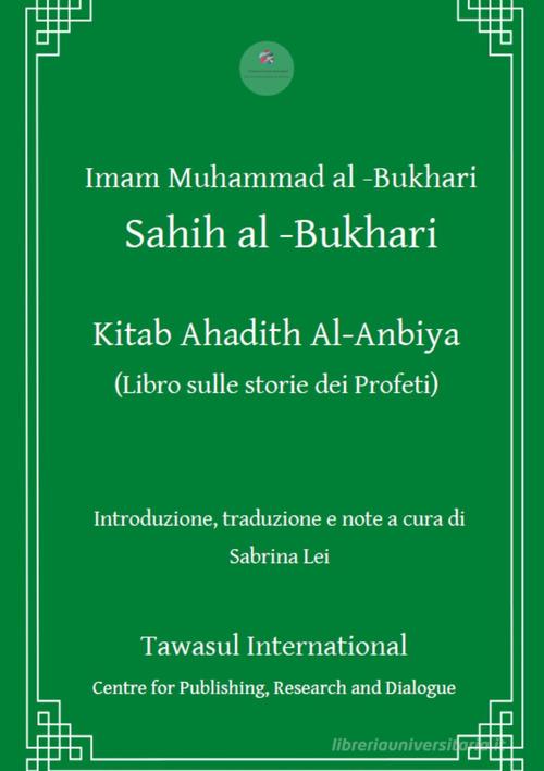 Kitab Ahadith Al-Anbiya. Il libro sulle storie dei profeti di Muhammad B. Al-Bukhari edito da Tawasul Europe