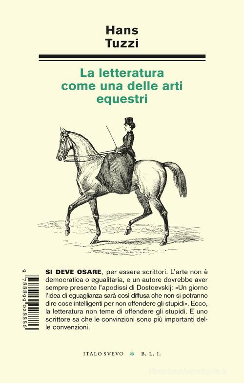 La letteratura come una delle arti equestri di Hans Tuzzi edito da Italo Svevo