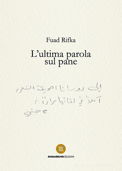 L'ultima parola sul pane di Fuad Rifka edito da AnimaMundi Edizioni