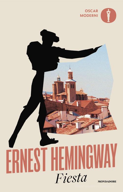 Libro Fiesta di Ernest Hemingway Oscar moderni di Mondadori