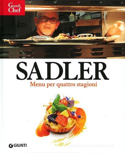 Sadler. Menù per quattro stagioni di Claudio Sadler, Roberta Schira edito da Giunti Editore