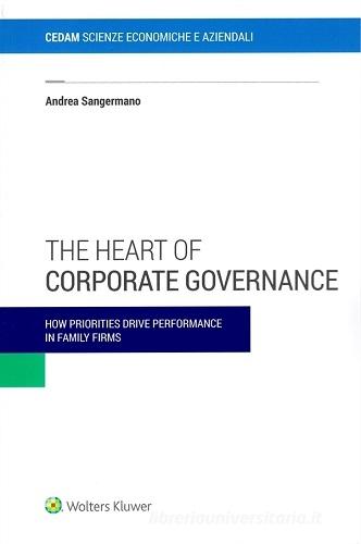 The heart of corporate governance. How priorities drive perfomance in family firms di Andrea Sangermano edito da CEDAM