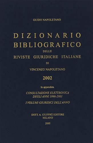 Dizionario bibliografico delle riviste giuridiche italiane. Di Vincenzo Napoletano di Guido Napoletano edito da Giuffrè