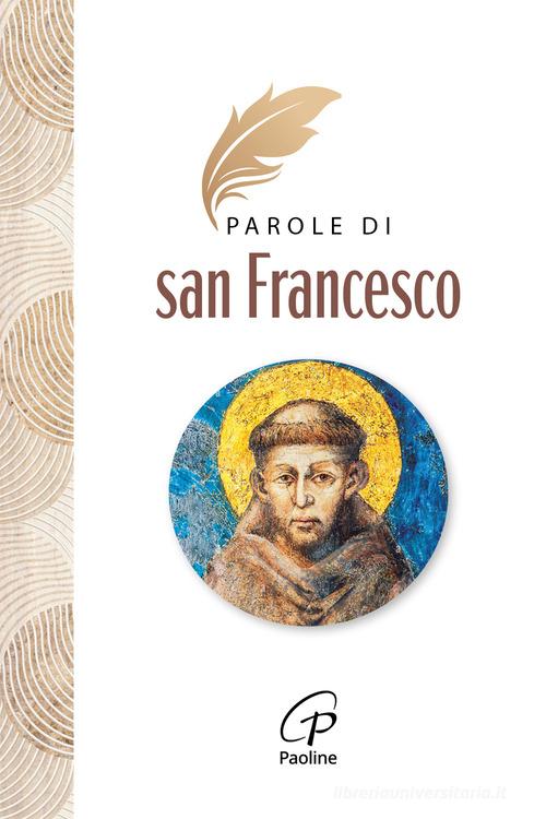 Parole di San Francesco. Nuova ediz. di Francesco d'Assisi (san) edito da Paoline Editoriale Libri