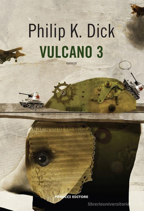 Vulcano 3 di Philip K. Dick edito da Fanucci