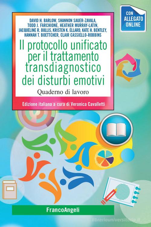 Il protocollo unificato per il trattamento transdiagnostico dei disturbi emotivi. Quaderno di lavoro edito da Franco Angeli