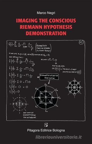 Imaging the conscious Riemann hypothesis demonstration di Marco Negri edito da Pitagora
