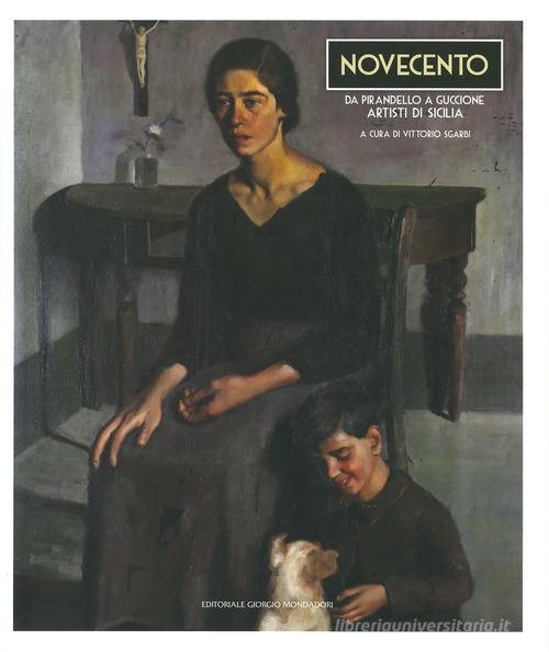 Novecento da Pirandello a Guccione edito da Editoriale Giorgio Mondadori