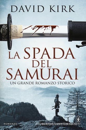 La spada del samurai di David Kirk edito da Newton Compton Editori