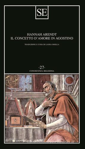 Il concetto d'amore in Agostino. Saggio di interpretazione filosofica di Hannah Arendt edito da SE
