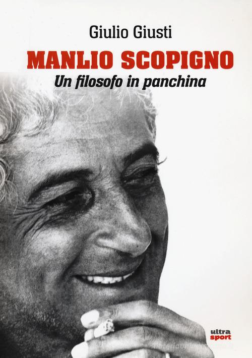 Manlio Scopigno. Un filosofo in panchina di Giulio Giusti edito da Ultra