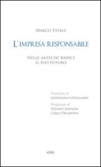 L' impresa responsabile. Nelle antiche radici il suo futuro di Marco Vitale edito da ESD-Edizioni Studio Domenicano