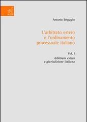 L' arbitrato estero e l'ordinamento processuale italiano vol.1 di Antonio Briguglio edito da Aracne
