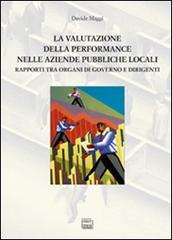 La valutazione della performance nelle aziende pubbliche locali. Rapporto tra organi di governo e dirigenti di Davide Maggi edito da Interlinea