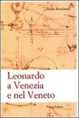 Leonardo a Venezia e nel Veneto di Paolo Bordolani edito da Piazza Editore