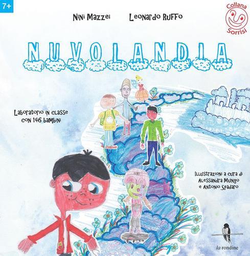 Nuvolandia. Laboratorio in classe con 146 bambini di Nini Mazzei, Leonardo Ruffo edito da La Rondine Edizioni
