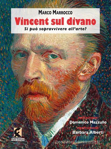 Libro Vincent sul divano. Si può sopravvivere all'arte? di Marco Marrocco Ologrammi di Fefè Editore