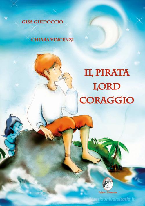 Il pirata Lord Coraggio di Gisa Guidoccio, Chiara Vincenzi edito da Mannarino