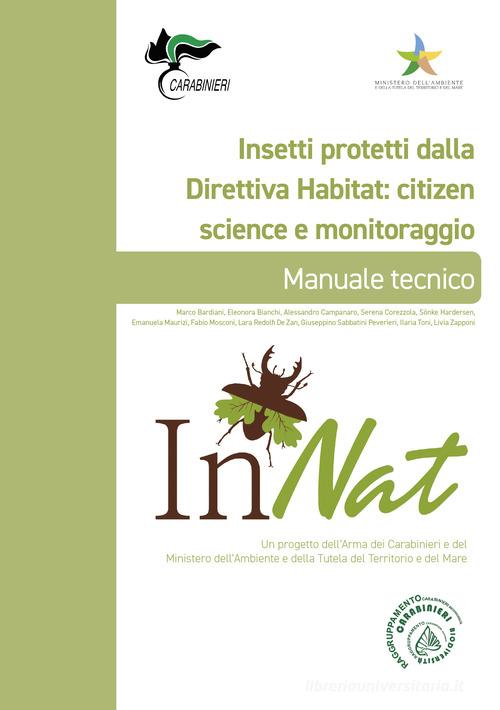 Insetti protetti dalla Direttiva Habitat: citizen science e monitoraggio. Manuale tecnico. InNat. Un progetto dell'Arma dei Carabinieri e del Ministero dell'Ambiente edito da Cierre Grafica