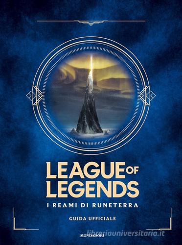 I reami di Runeterra. League of Legends. Guida ufficiale edito da Mondadori