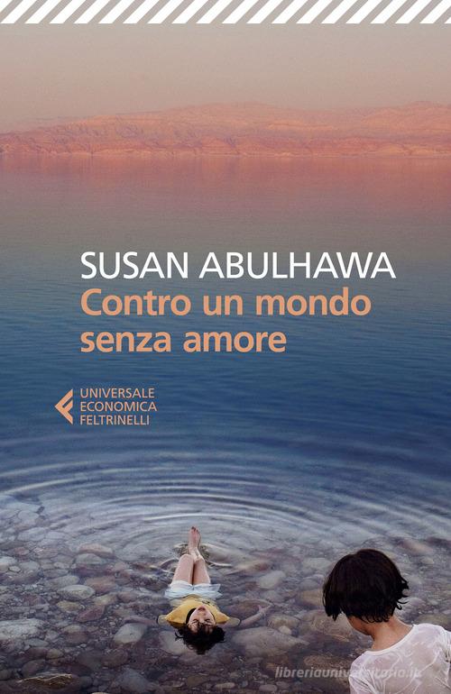 Libro Contro un mondo senza amore di Susan Abulhawa Universale economica di Feltrinelli