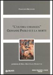 «L'ultima chiamata» Giovanni Paolo II e la morte di Francesco Brancato edito da Giunti Editore