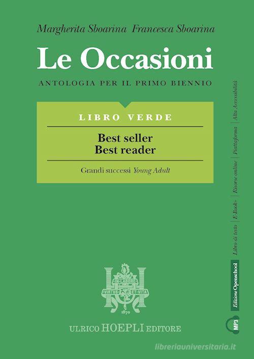 Le occasioni. Libro verde. Best seller best reader. Antologia per il primo biennio delle Scuole superiori. Con e-book. Con espansione online di Margherita Sboarina, Francesca Sboarina edito da Hoepli