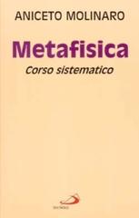 Metafisica. Corso sistematico di Aniceto Molinaro edito da San Paolo Edizioni