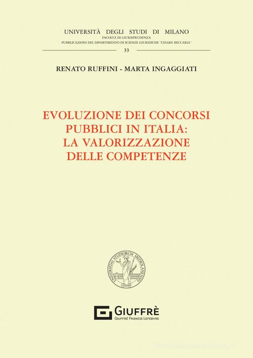 Evoluzione dei concorsi pubblici in Italia: la valorizzazione delle competenze di Renato Ruffini, Ingaggiati Marta edito da Giuffrè