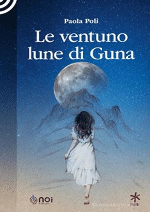 Libro Le ventuno lune di Guna di Paola Poli Tratti di Noi