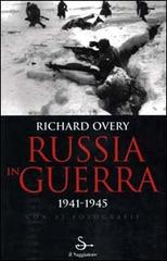 Russia in guerra 1941-1945 di Richard J. Overy edito da Il Saggiatore