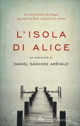 L' isola di Alice di Daniel Sánchez Arévalo edito da Nord