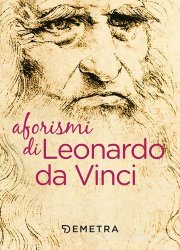 Aforismi di Leonardo da Vinci edito da Demetra