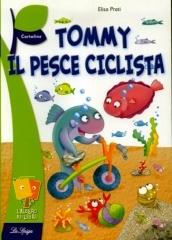 Tommy, il pesce ciclista di Elisa Prati edito da La Spiga Edizioni