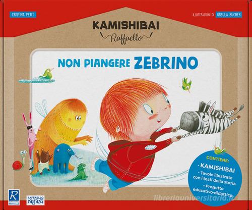 Non piangere Zebrino. Kamishibai Raffaello. Ediz. a colori. Con guida. Con kamishibai di Cristina Petit edito da Raffaello Ragazzi
