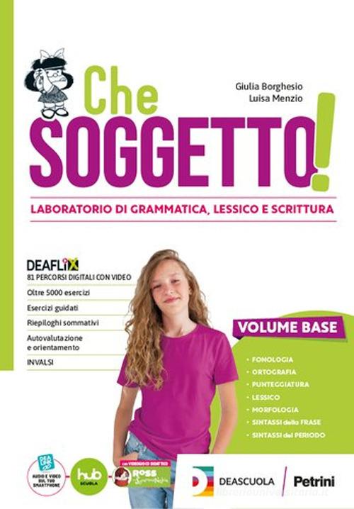 Che soggetto!.Ediz. Compatta. Con Tavole per il ripasso. Per la Scuola media. Con e-book. Con espansione online di Giulia Borghesio, Luisa Menzio edito da Petrini