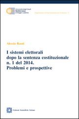 I sistemi elettorali dopo la sentenza costituzionale n.1 del 2014 di Alessandra Rauti edito da Edizioni Scientifiche Italiane