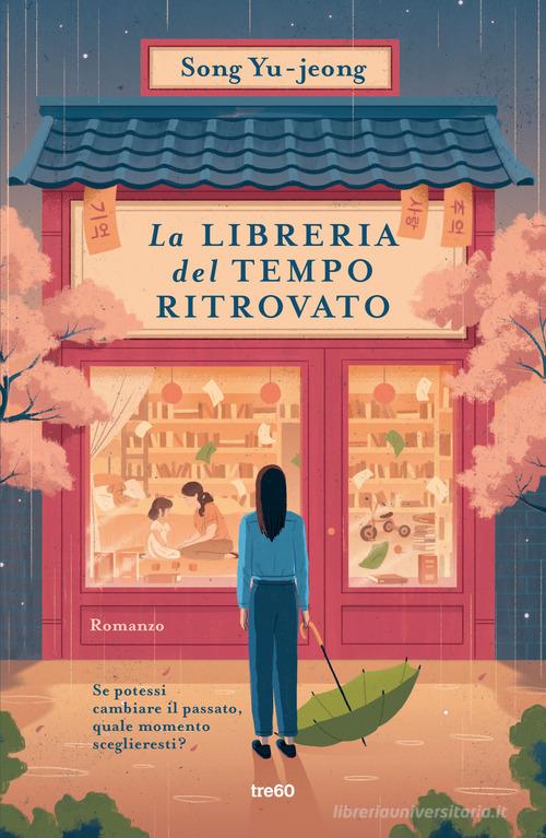 Libro La libreria del tempo ritrovato di Yu-jeong Song Narrativa TRE60 di TRE60