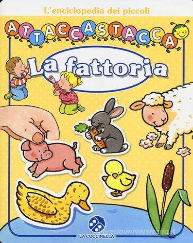 La fattoria. L'enciclopedia dei piccoli attaccastacca. Con adesivi di Sylvie Michelet edito da La Coccinella