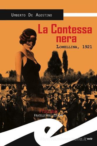 La contessa nera. Lomellina, 1921 di Umberto De Agostino edito da Frilli