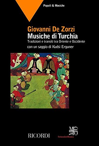 Musiche di Turchia. Tradizioni e transiti tra Oriente e Occidente di Giovanni De Zorzi edito da Casa Ricordi