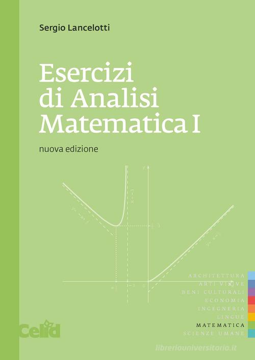 Esercizi di analisi matematica 1 di Sergio Lancelotti edito da CELID