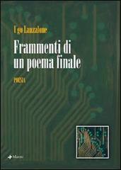 Frammenti di un poema finale di Ugo Lanzalone edito da Manni