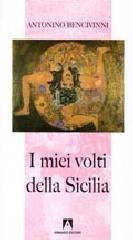 I miei volti della Sicilia di Antonino Bencivinni edito da Armando Editore